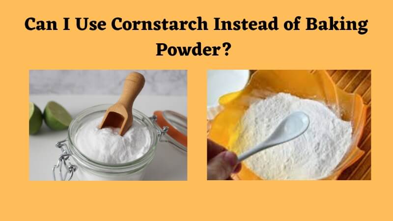Can I Use Cornstarch Instead of Baking Powder